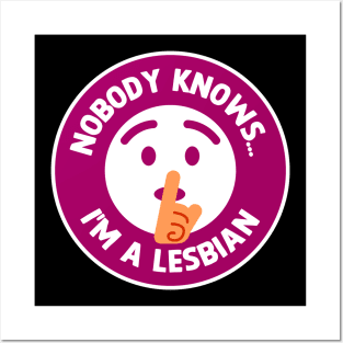 Nobody Knows I'm A Lesbian - Funny Dad Joke Posters and Art